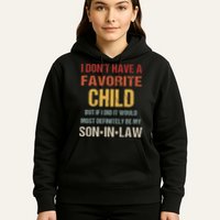 I Don't Have A Favorite Child But If I Did It Would Most Hoodie