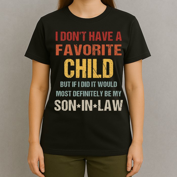 I Don't Have A Favorite Child But If I Did It Would Most T-Shirt
