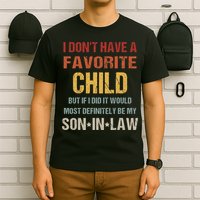 I Don't Have A Favorite Child But If I Did It Would Most T-Shirt