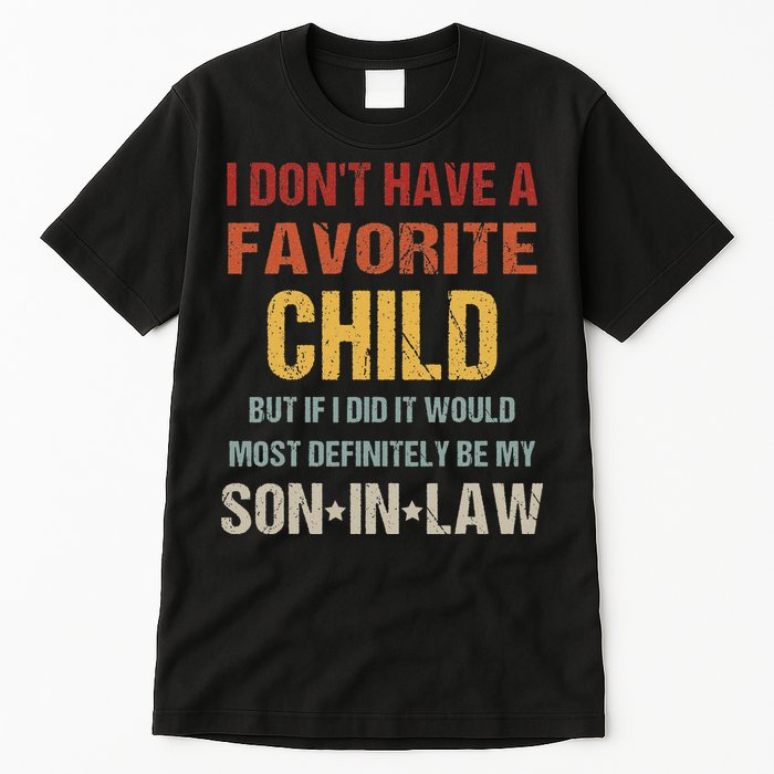 I Don't Have A Favorite Child But If I Did It Would Most Tall T-Shirt