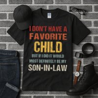 I Don't Have A Favorite Child But If I Did It Would Most Tall T-Shirt