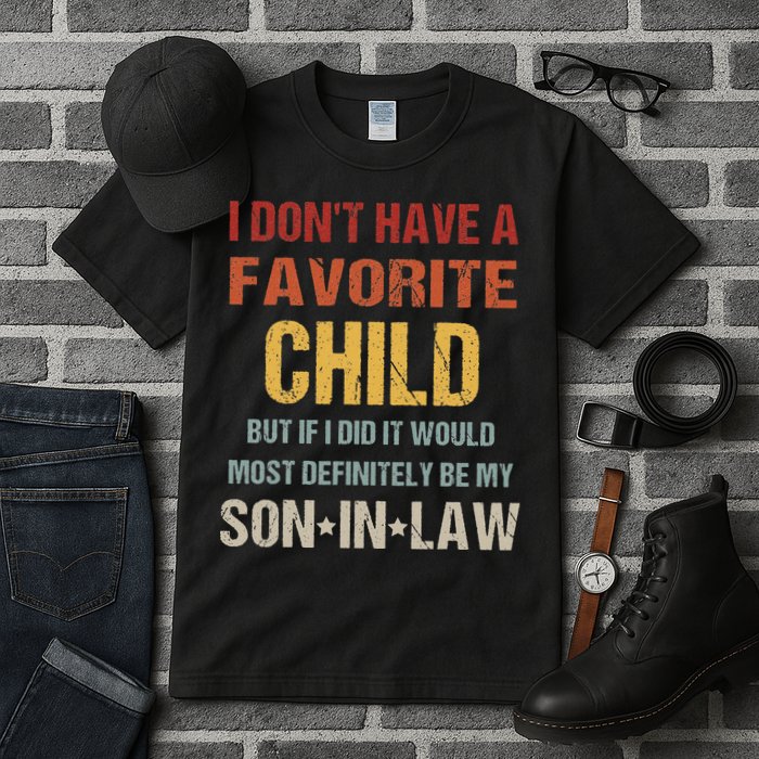I Don't Have A Favorite Child But If I Did It Would Most Tall T-Shirt