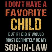 I Don't Have A Favorite Child But If I Did It Would Most Tall T-Shirt