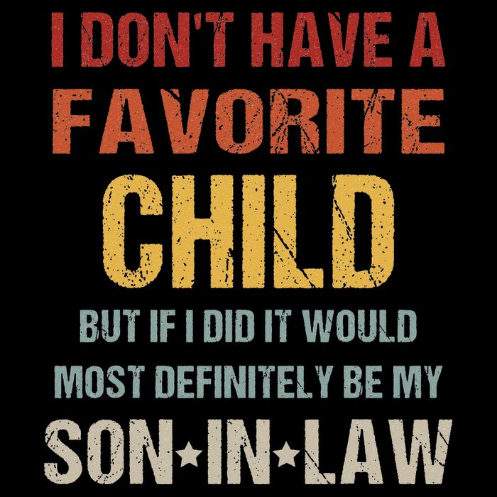 I Don't Have A Favorite Child But If I Did It Would Most Tall T-Shirt