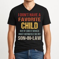 I Don't Have A Favorite Child But If I Did It Would Most V-Neck T-Shirt