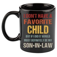 I Don't Have A Favorite Child But If I Did It Would Most 11oz C Handle Ceramic Mug