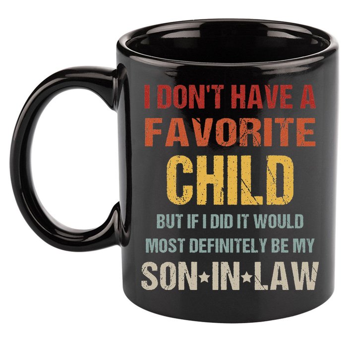 I Don't Have A Favorite Child But If I Did It Would Most 11oz C Handle Ceramic Mug