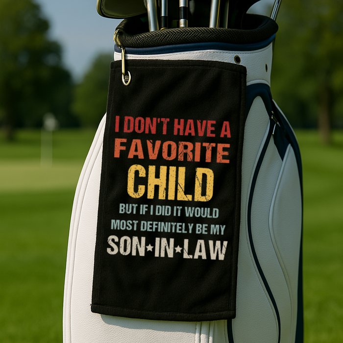 I Don't Have A Favorite Child But If I Did It Would Most Golf Towel