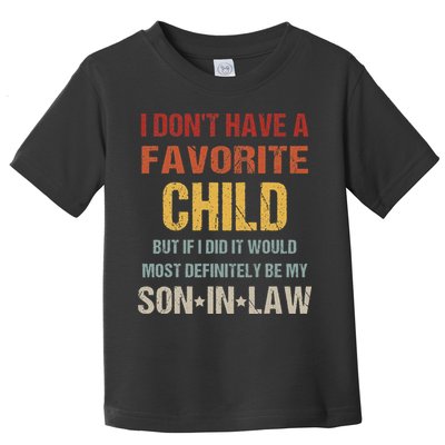 I Don't Have A Favorite Child But If I Did It Would Most Toddler T-Shirt
