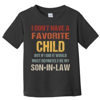 I Don't Have A Favorite Child But If I Did It Would Most Toddler T-Shirt