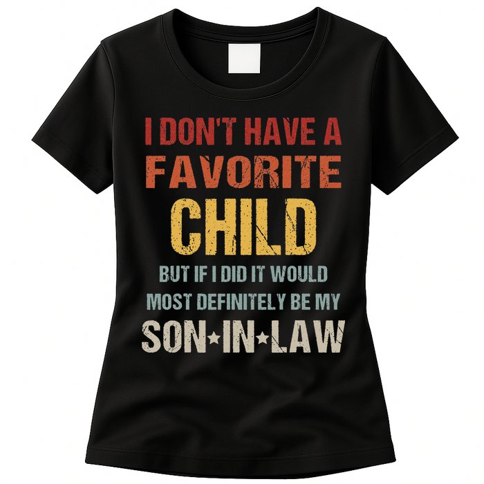 I Don't Have A Favorite Child But If I Did It Would Most Womens T-Shirt