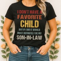 I Don't Have A Favorite Child But If I Did It Would Most Womens T-Shirt