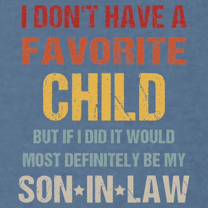 I Don't Have A Favorite Child But If I Did It Would Most Garment-Dyed Sweatshirt