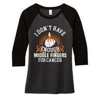 I Don't Have Enough Middle Fingers for Kidney Cancer Orange Women's Tri-Blend 3/4-Sleeve Raglan Shirt