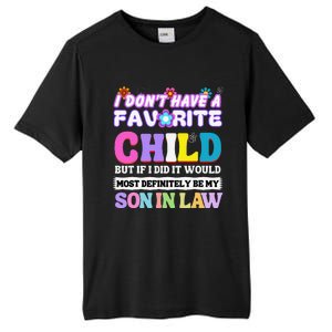 I DonT Have A Favorite Child But If I Did Son In Law Tall Fusion ChromaSoft Performance T-Shirt