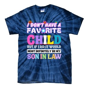 I DonT Have A Favorite Child But If I Did Son In Law Tie-Dye T-Shirt