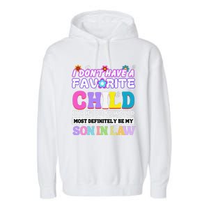 I DonT Have A Favorite Child But If I Did Son In Law Garment-Dyed Fleece Hoodie