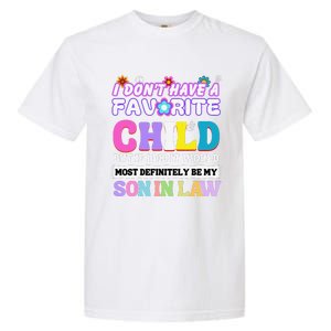 I DonT Have A Favorite Child But If I Did Son In Law Garment-Dyed Heavyweight T-Shirt