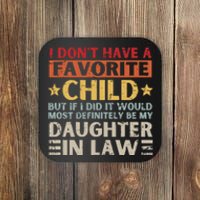 I Don't Have A Favorite Child But If I Did It Would Definitely Daughter In Law Coaster