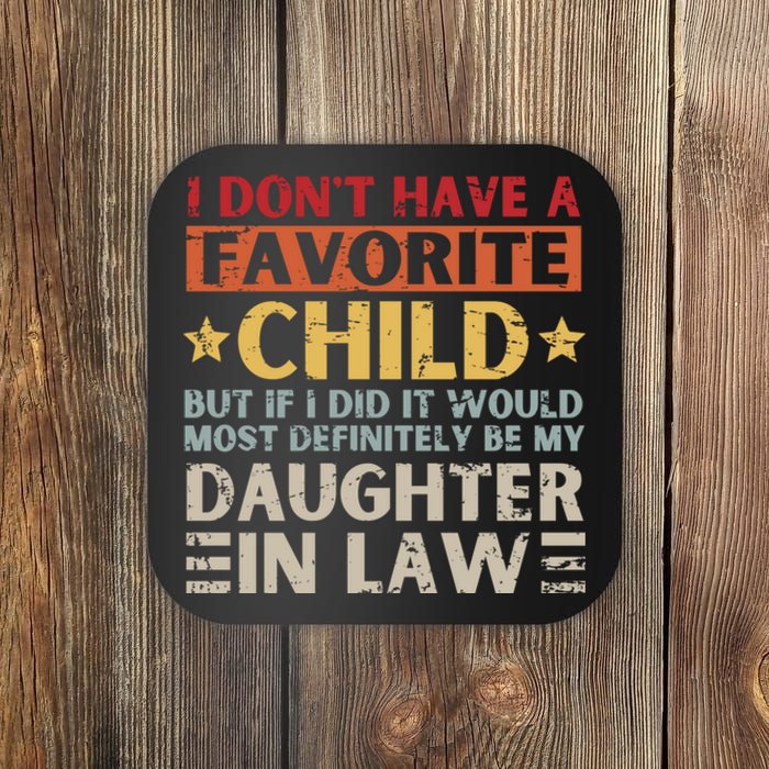 I Don't Have A Favorite Child But If I Did It Would Definitely Daughter In Law Coaster