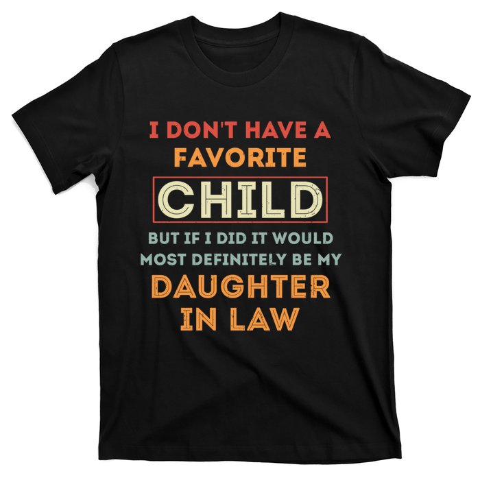 I Don't Have A Favorite Child But If I Did It Would Definitely Daughter In Law T-Shirt