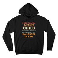 I Don't Have A Favorite Child But If I Did It Would Definitely Daughter In Law Tall Hoodie