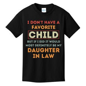 I Don't Have A Favorite Child But If I Did It Would Definitely Daughter In Law Kids T-Shirt