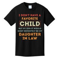 I Don't Have A Favorite Child But If I Did It Would Definitely Daughter In Law Kids T-Shirt