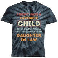 I Don't Have A Favorite Child But If I Did It Would Definitely Daughter In Law Kids Tie-Dye T-Shirt