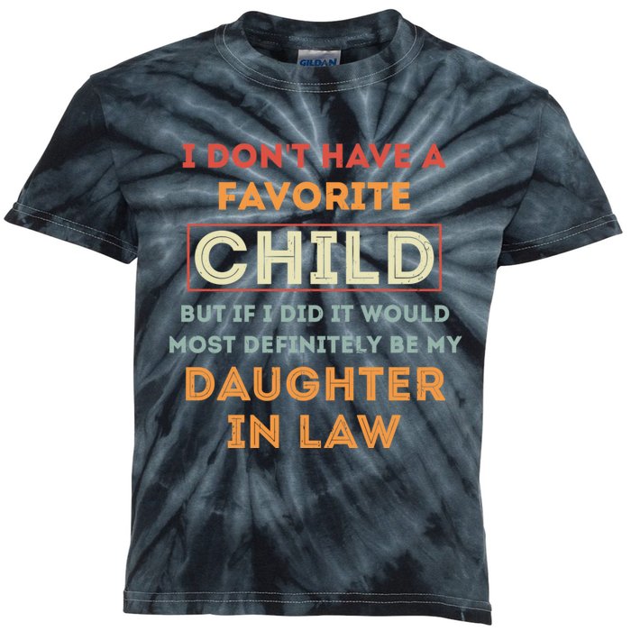 I Don't Have A Favorite Child But If I Did It Would Definitely Daughter In Law Kids Tie-Dye T-Shirt