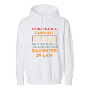 I Don't Have A Favorite Child But If I Did It Would Definitely Daughter In Law Garment-Dyed Fleece Hoodie