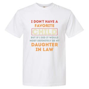 I Don't Have A Favorite Child But If I Did It Would Definitely Daughter In Law Garment-Dyed Heavyweight T-Shirt