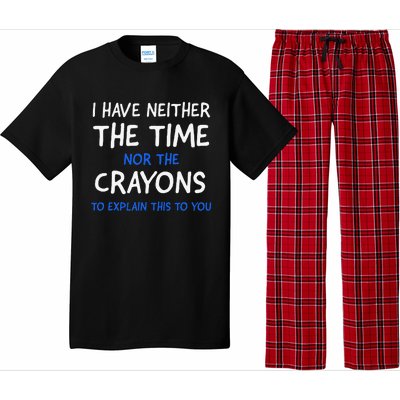 I DonT Have The Time Or The Crayons Funny Sarcasm Quote Pajama Set