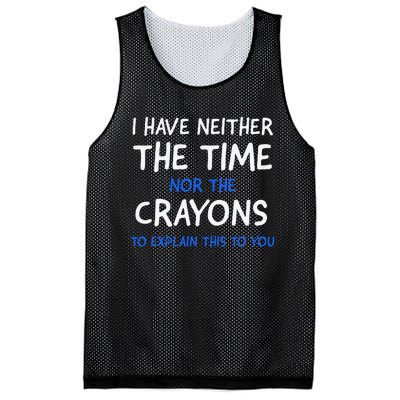 I DonT Have The Time Or The Crayons Funny Sarcasm Quote Mesh Reversible Basketball Jersey Tank