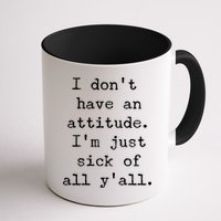 I Don't Have An Attitude I'm Just Sick Of All Ya'll Mug
