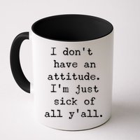 I Don't Have An Attitude I'm Just Sick Of All Ya'll Mug