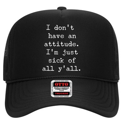 I Don't Have An Attitude I'm Just Sick Of All Ya'll Trucker Hat