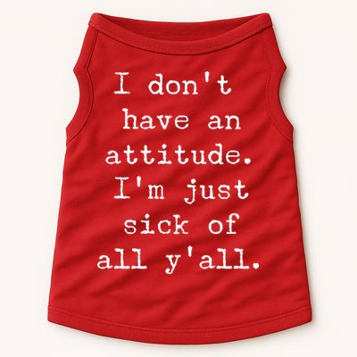 I Don't Have An Attitude I'm Just Sick Of All Ya'll Doggie Tank