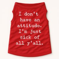I Don't Have An Attitude I'm Just Sick Of All Ya'll Doggie Tank