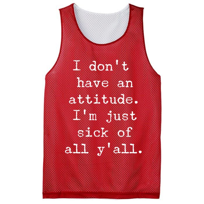 I Don't Have An Attitude I'm Just Sick Of All Ya'll Mesh Reversible Basketball Jersey Tank