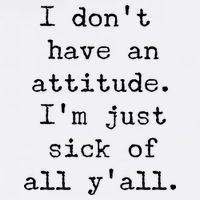 I Don't Have An Attitude I'm Just Sick Of All Ya'll Garment-Dyed Sweatshirt