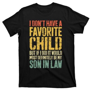 I DonT Have A Favorite Child Son In Law Humor T-Shirt