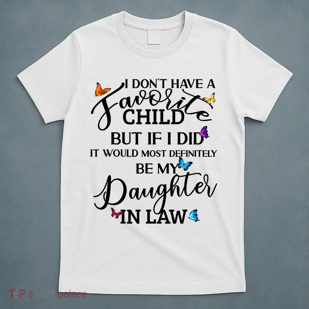 I Don't Have A Favorite Child But My Daughter In Law T-Shirt