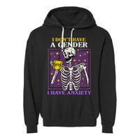 I DonT Have A Gender I Have Anxiety Non Binary Skeleton Garment-Dyed Fleece Hoodie