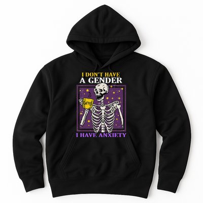 I DonT Have A Gender I Have Anxiety Non Binary Skeleton Hoodie