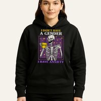 I DonT Have A Gender I Have Anxiety Non Binary Skeleton Hoodie