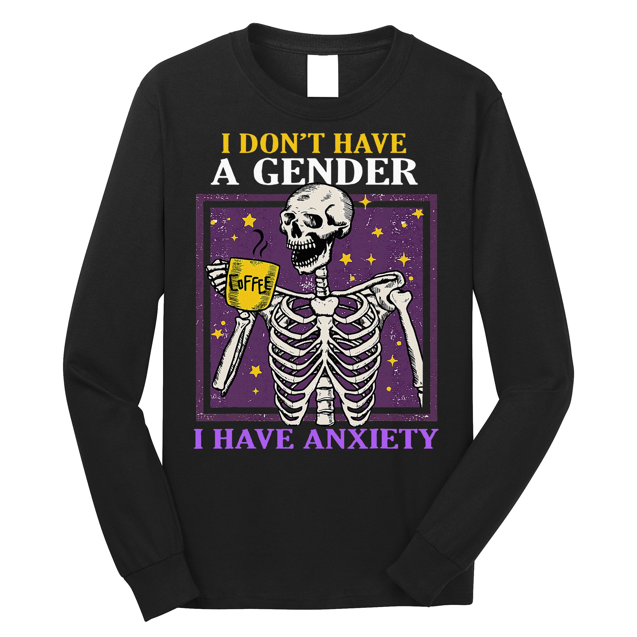 I DonT Have A Gender I Have Anxiety Non Binary Skeleton Long Sleeve Shirt