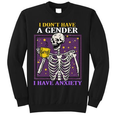 I DonT Have A Gender I Have Anxiety Non Binary Skeleton Sweatshirt