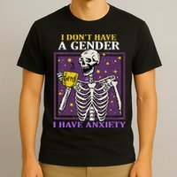 I DonT Have A Gender I Have Anxiety Non Binary Skeleton T-Shirt