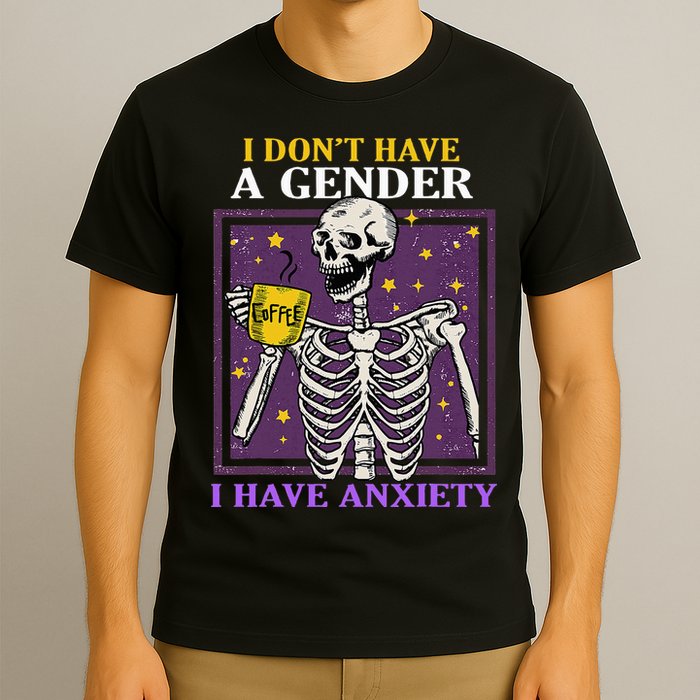 I DonT Have A Gender I Have Anxiety Non Binary Skeleton T-Shirt